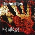 RESISTORS / レジスターズ / プレイ・イン・ザ・ダート　　　