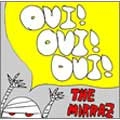MIRRAZ / ＯＵＩ！　ＯＵＩ！　ＯＵＩ！