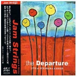 JAM STRINGS / ジャム・ストリングス / Ｄｅｐａｒｔｕｒｅ　ＬＩＶＥ　ａｔ　ＹＯ