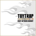TOYTRAP / トイトラップ / FAST ATTACK DONUT