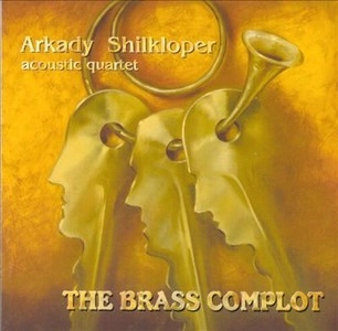 ARKADY SHILKLOPER / アルカージィ・シルクロペル / The Brass Complot 