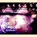 CRADLE (CRADLE ORCHESTRA) / クレイドル / Ａｔｔｉｔｕｄｅ