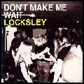 LOCKSLEY / ロックスリー / ドント・メイク・ミー・ウェイト