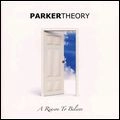 PARKER THEORY / パーカー・セオリー / ア・リーズン・トゥ・ビリーブ