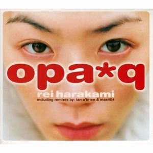 rei harakami / レイ・ハラカミ / オパ*キュ~ / OPA*Q