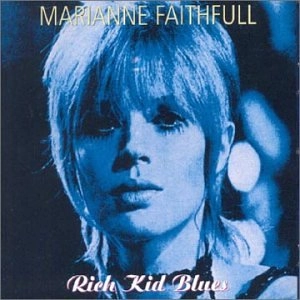 MARIANNE FAITHFULL / マリアンヌ・フェイスフル / リッチ・キッド・ブルース / RICH KID BLUES