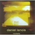 DANIEL LANOIS / ダニエル・ラノワ / ロケッツ