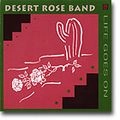 DESERT ROSE BAND / デザート・ローズ・バンド / ライフ・ゴーズ・オン