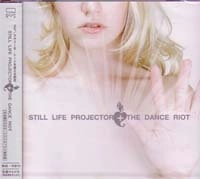 STILL LIFE PROJECTOR / スティルライフプロジャクター / ＤＡＮＣＥ　ＲＩＯＴ