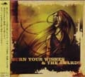 BURN YOUR WISHES:AWARDS / バーンユアウィッシュズ：アワーズ / ＢＵＲＮ　ＹＯＵＲ　ＷＩＳＨＥＳ：ＡＷＡ