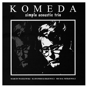 MARCIN WASILEWSKI (SIMPLE ACOUSTIC TRIO) / マルチン・ボシレフスキ (シンプル・アコースティック・トリオ) / コメダ