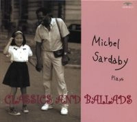 MICHEL SARDABY / ミシェル・サルダビー / プレイズ・クラシックス＆バラ－ズ