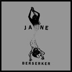 JANE / ジェイン / BERSERKER