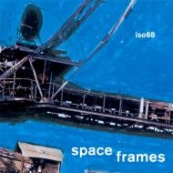 ISO 68 / ｓｐａｃｅ　ｆｒａｍｅｓ