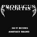PROFUGUS MORTIS / プロファガス・モーティス / ソー・イット・ビギンズ・アナザー・ラウン
