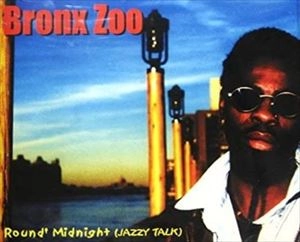 BRONX ZOO / ROUND' MIDNIGHT (JAZZY TALK)