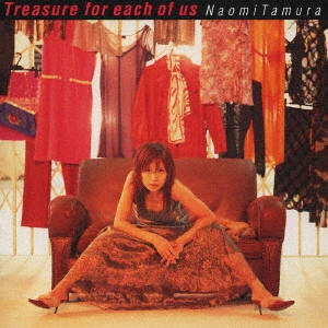 NAOMI TAMURA / 田村直美 / Treasure for each of