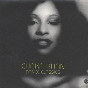 CHAKA KHAN / チャカ・カーン / ダンス・クラシックス・オブ・チャカ・カーン(ニュー・ベスト) / Dance Classics Of Chaka Khan