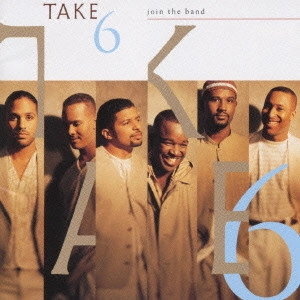 TAKE 6 / テイク・シックス / ジョイン・ザ・バンド