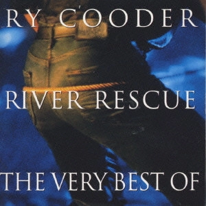 RY COODER / ライ・クーダー / ベリー・ベスト・オブ・ライ・クーダー / RIVER RESCUE - THE VERY BEST OF RY COODER -