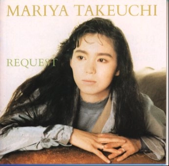 MARIYA TAKEUCHI / 竹内まりや / ＲＥＱＵＥＳＴ