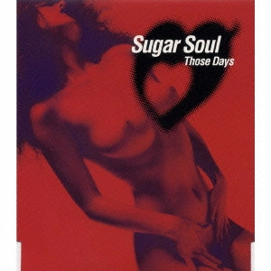 SUGAR SOUL / Those Days