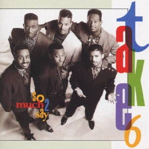 TAKE 6 / テイク・シックス / ソー・マッチ・トゥ・セイ