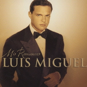 LUIS MIGUEL / ルイス・ミゲル / ミス・ロマンセス / MIS ROMANCES