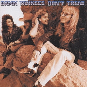DAMN YANKEES / ダム・ヤンキーズ / ドント・トレッド / Don T Tread