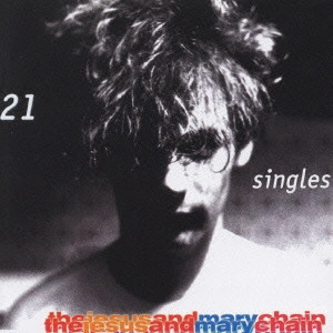 JESUS & MARY CHAIN / ジーザス&メリーチェイン / 21シングルズ:ザ・ベスト・オブ / 21 SINGLES 1984-1998