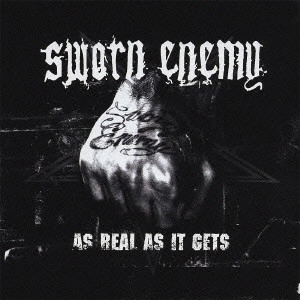 SWORN ENEMY / スウォーンエネミー / アズ・リアル・アズ・イット・ゲッツ / AS REAL AS IT GETS