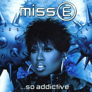 ミッシー・エリオット / ミスE...ソー・アディクティヴ / MISS E...SO ADDICTIVE