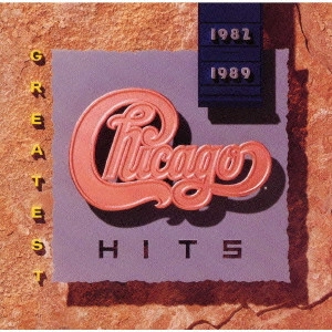 CHICAGO / シカゴ / グレイテスト・ヒッツ 1982~1989 / Greatest Hits 1982-1