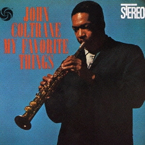JOHN COLTRANE / ジョン・コルトレーン / マイ・フェイヴァリット・シングス / MY FAVORITE THINGS