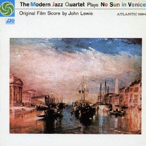 MODERN JAZZ QUARTET(MJQ) / モダン・ジャズ・カルテット / たそがれのヴェニス / THE MODERN JAZZ QUARTET PLAYS NO SUN IN VENICE ORIGINAL FILM SCORE BY JOHN LEWIS