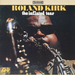 ROLAND KIRK(RAHSAAN ROLAND KIRK) / ローランド・カーク / 溢れ出る涙 / THE INFLATED TEAR