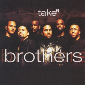 TAKE 6 / テイク・シックス / ブラザーズ