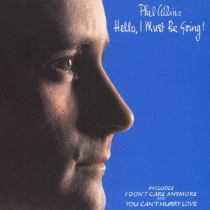 PHIL COLLINS / フィル・コリンズ / フィル・コリンズ2(心の扉) / "HELLO, I MUST BE GOING!"