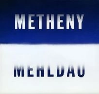 PAT METHENY & BRAD MEHLDAU / パット・メセニー&ブラッド・メルドー / METHENY MEHLDAU / メセニー･メルドー
