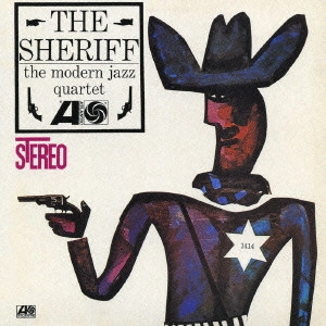 MODERN JAZZ QUARTET(MJQ) / モダン・ジャズ・カルテット / シェリフ / THE SHERIFF