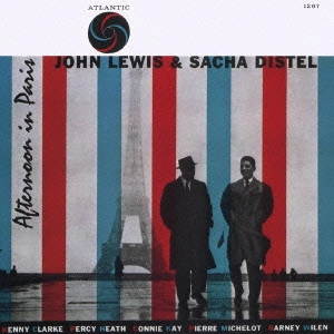 JOHN LEWIS & SACHA DISTEL / ジョン・ルイス&サッシャ・ディステル / アフタヌーン・イン・パリ / AFTERNOON IN PARIS