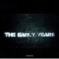 EARLY YEARS / アーリー・イヤーズ / ジ・アーリー・イヤーズ