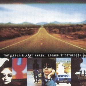 JESUS & MARY CHAIN / ジーザス&メリーチェイン / ストーンド&ディスローンド / STONED & DETHRONED