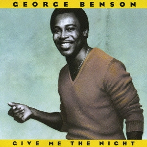 GEORGE BENSON / ジョージ・ベンソン / GIVE ME THE NIGHT / ギヴ・ミー・ザ・ナイト
