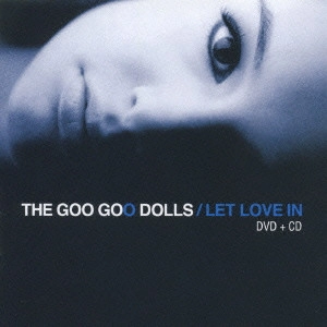 GOO GOO DOLLS / グー・グー・ドールズ / LET LOVE IN / レット・ラヴ・イン【デラックス・エディション CD+DVD】