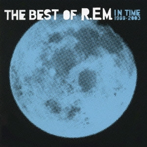R.E.M. / アール･イー･エム / イン・タイム:ザ・ベスト・オブ・R.E.M.1988-2003 / IN TIME: THE BEST OF R.E.M. 1988-2003