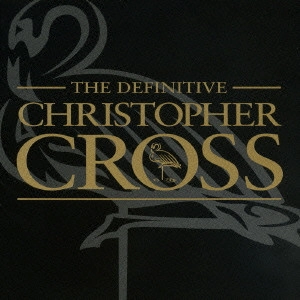 CHRISTOPHER CROSS / クリストファー・クロス / ヴェリー・ベスト・オブ・クリストファー・クロス / THE DEFINITIVE CHRISTOPHER CROSS