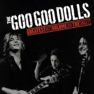 GOO GOO DOLLS / グー・グー・ドールズ / グレイテスト・ヒッツ VOL.1 ザ・シングルズ / GREATEST HITS VOLUME ONE THE SINGLES