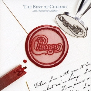 CHICAGO / シカゴ / ザ・ベスト・オブ・シカゴ 40周年記念エディション / THE BEST OF CHICAGO 40TH ANNIVERSARY EDITION
