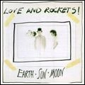 LOVE AND ROCKETS / ラヴ・アンド・ロケッツ / ＥＡＲＴＨ・ＳＵＮ・ＭＯＯＮ